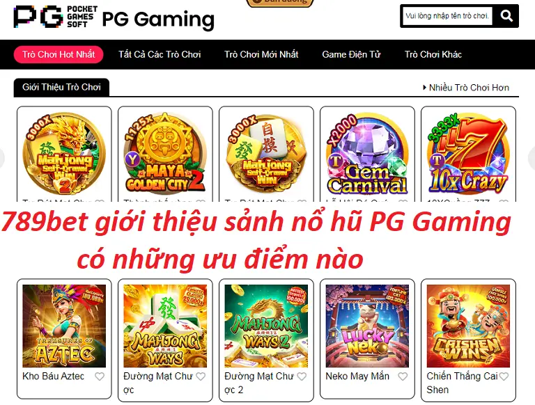 789bet giới thiệu sảnh nổ hũ PG Gaming có những ưu điểm nào