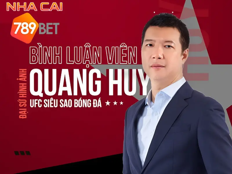 Sứ mệnh đặc biệt của BLV Quang Huy hướng đến sự phát triển trong tương lai của 789bet