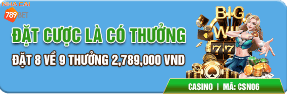 Đặt cược là có thưởng tại 789bet