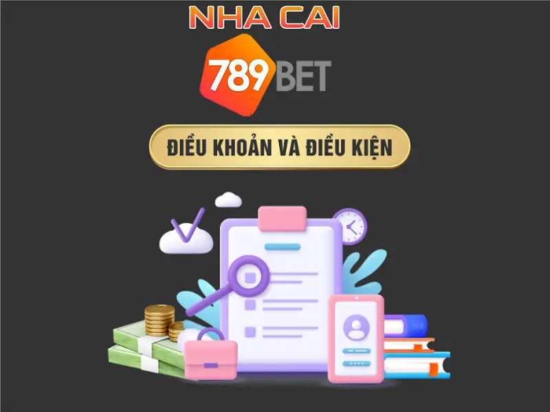 Điều khoản điều kiện nhacai789bet.info - Những điều anh em cần biết