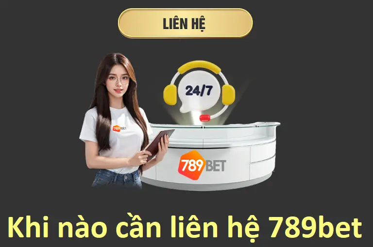 Trong những trường hợp nào người chơi cần phải liên hệ cskh 789bet?