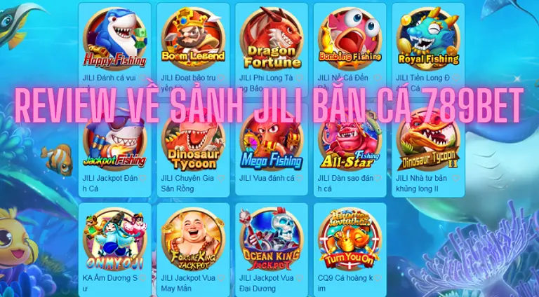 Review về sảnh Jili bắn cá 789bet