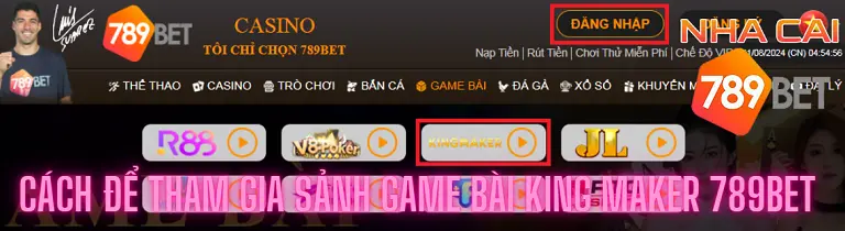 Cách để tham gia sảnh game bài King Maker 789bet