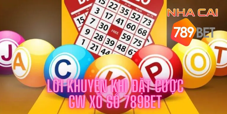 Lời khuyên khi đặt cược GW xổ số 789bet