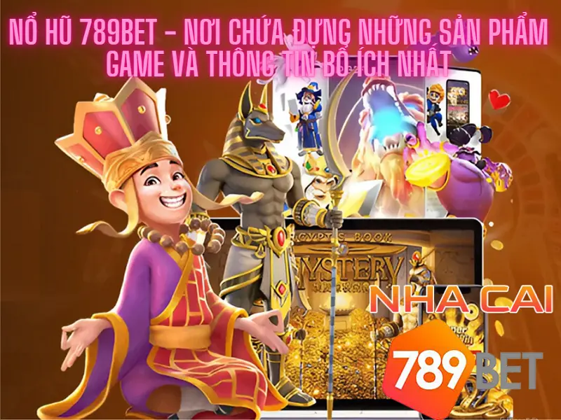 Nổ hũ 789bet - Nơi chứa đựng những sản phẩm game và thông tin bổ ích nhất