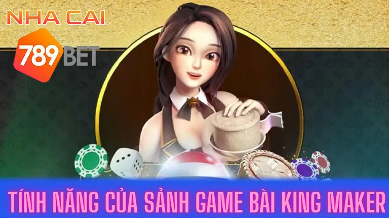 Tính năng của sảnh game bài King Maker