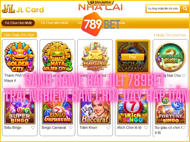 Sảnh game bài Jili 789bet - Trải nghiệm sân chơi đầy hấp dẫn